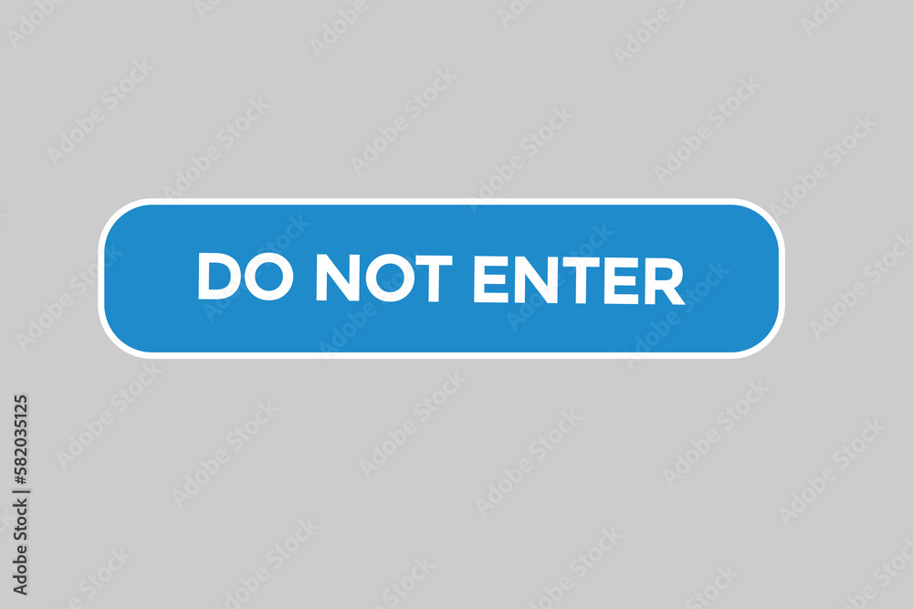 do not enter button vectors.sign label speech bubble do not enter
do not enter button vectors.sign label speech bubble do not enter