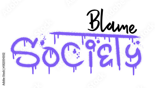 Blame society text with splash effect and drops. Urban street graffiti style. Print for banner  announcement  poster. Vector illustration is on white background