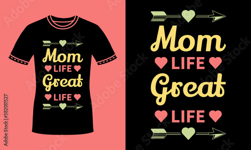 mom life great life t shirt funny mothers day t shirt design for mom, mothers day. Best gift for mothers day