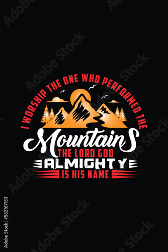I worship the one who prepared the mountain t shirt design