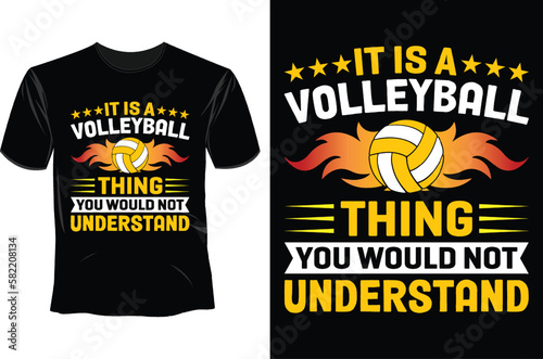 It is a volleyball thing you would not undrstand T Shirt Design