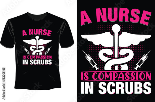 A Nurse is compassion in scrubs T Shirt Design photo