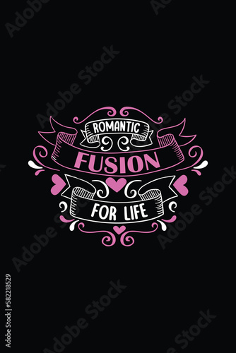 romantic fusion for life t shirt design