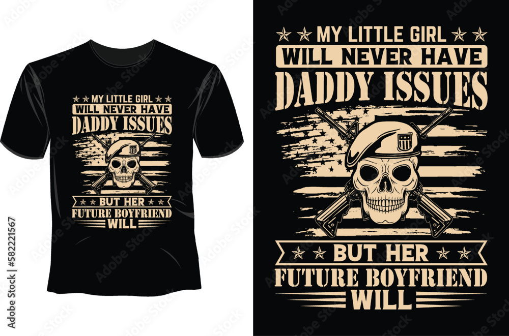 Fototapeta premium My little girl will never have daddy issues but her future boyfriend will T Shirt Design