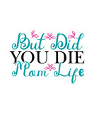 But Did You Die Mom Life