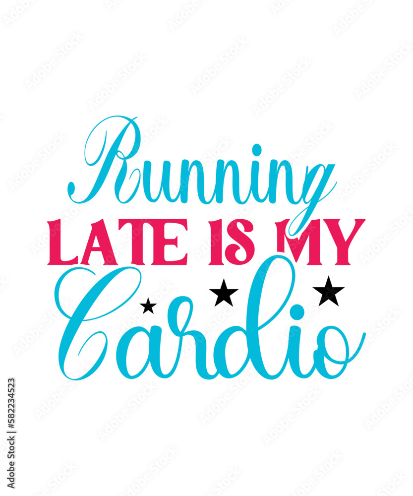 Running Late Is My Cardio