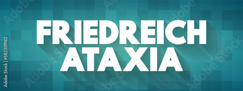 Friedreich's Ataxia is a rare, inherited, degenerative disease that damages the spinal cord, peripheral nerves and the cerebellum, text concept background