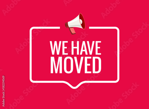 We have moved new office address icon location. Move change location announcement speaker concept