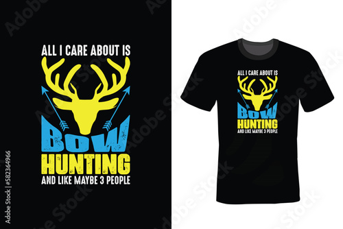 All I care about is bow hunting and like maybe 3 people, Hunting T shirt design, vintage, typography