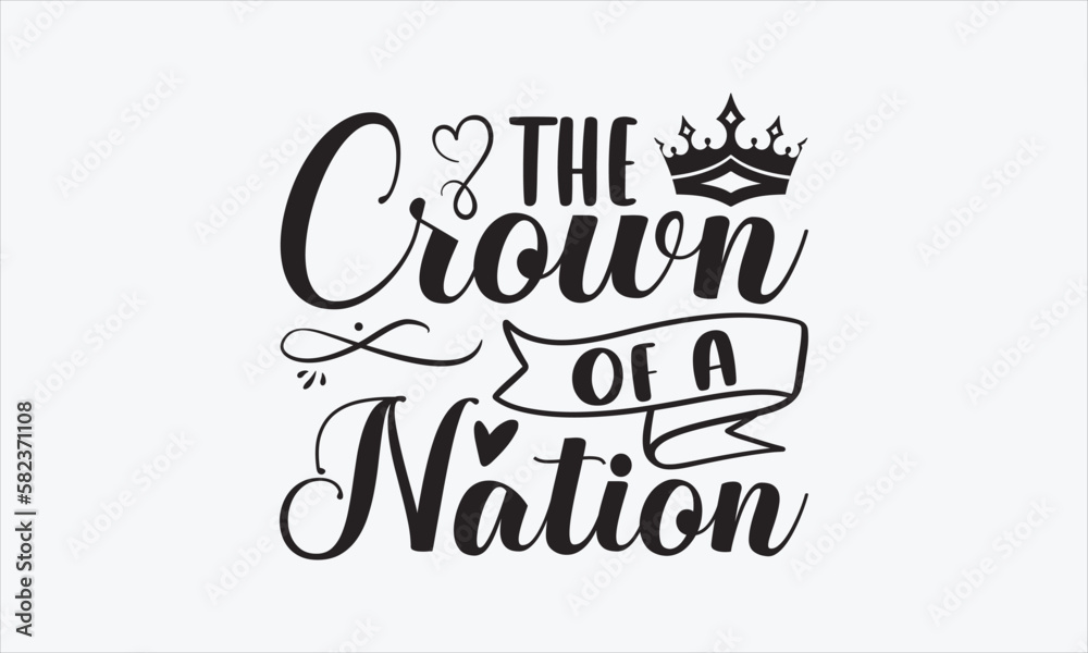 The Crown Of A Nation - Victoria Day Design, Hand drawn lettering phrase, Sarcastic typography SVG, Vector EPS Editable Files, For stickers, Templet, mugs, etc, Illustration for prints on t-shirts. The Crown Of A Nation - Victoria Day Design, Hand drawn lettering phrase, Sarcastic typography SVG, Vector EPS Editable Files, For stickers, Templet, mugs, etc, Illustration for prints on t-shirts.