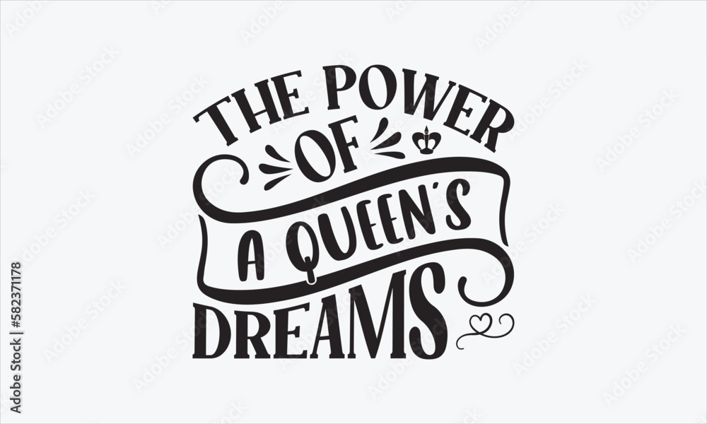 The Power Of A Queen’s Dreams - Victoria Day T-shirt SVG Design, Hand drawn lettering phrase isolated on white background, Sarcastic typography, Vector EPS Editable Files, For stickers, Templet, mugs.
