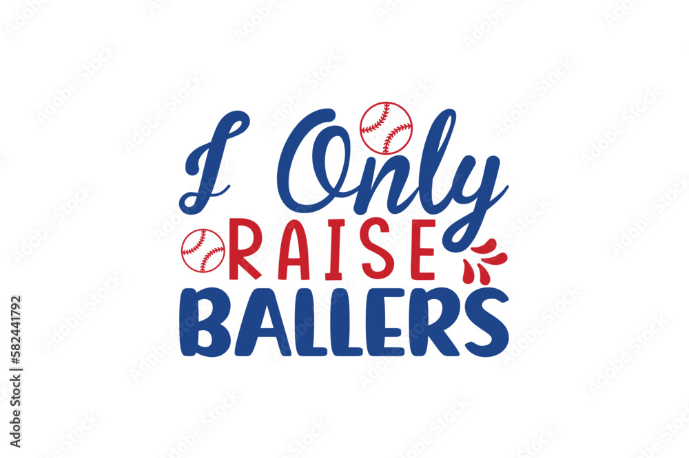 i only raise ballers