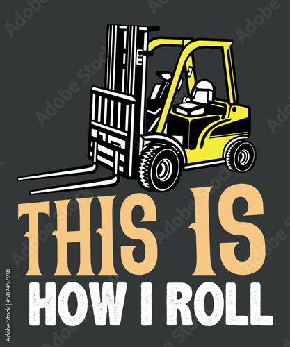 This Is How I Roll Vintage Gift T-Shirt design vector, Forklift Digger T-Shirt design, rocks,forklift, diggers, large excavator,lengine, engineering, machine, machinery, power, track, walking, digging