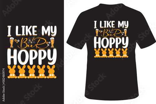 I LIKE MY BEER HOPPY EASTER T SHIRT