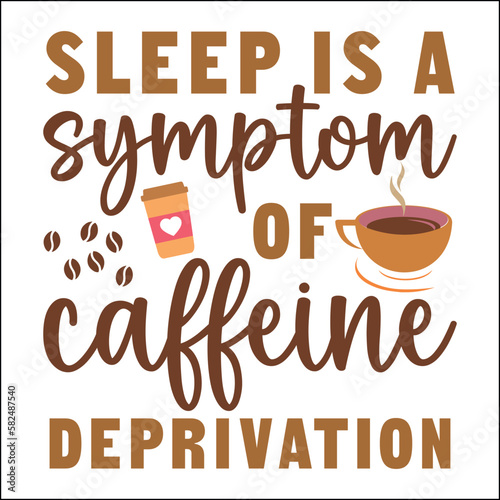 Sleep Is A Symptom Of Caffeine Deprivation SVG