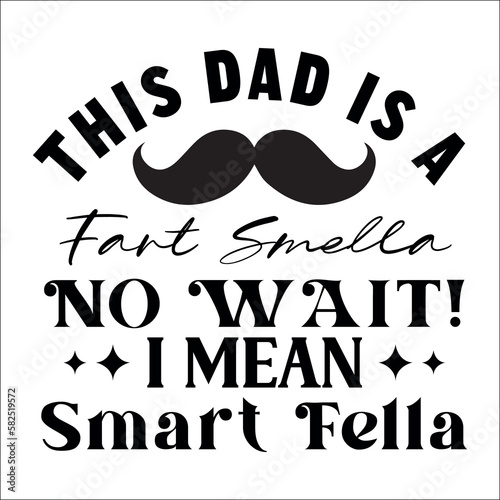 This dad is a fart Smella no wait! I mean smart fella SVG