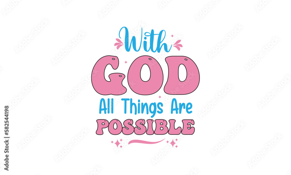 Obraz premium With God All Things Are Possible, T-Shirt Design, Mug Design.