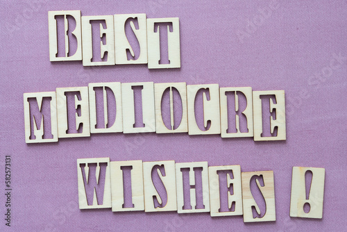 "best mediocre wishes!" sign