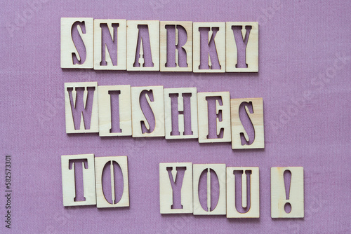 "snarky wishes to you!" sign