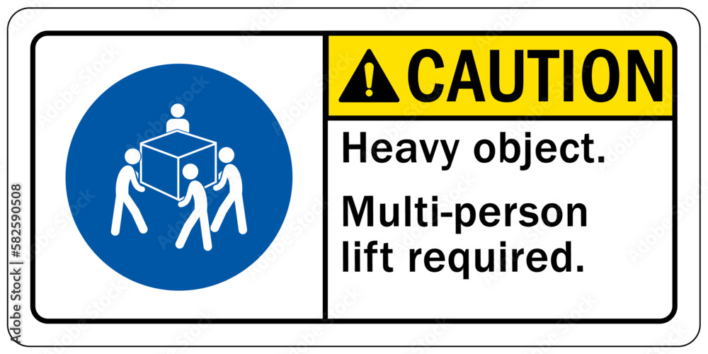 Lifting instruction sign and labels heavy object. Multi person lift required