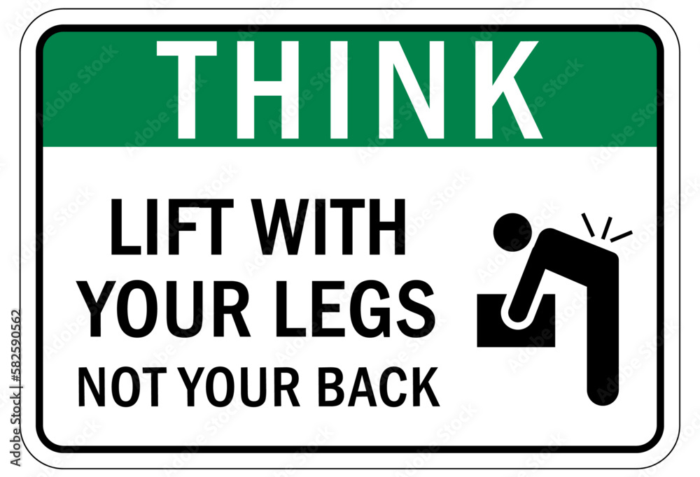 Lifting instruction sign and labels lift with your leg not your back Lifting instruction sign and labels lift with your leg not your back