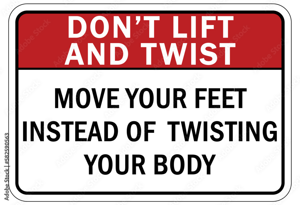 Lifting instruction sign and labels move your feet instead of twisting your body