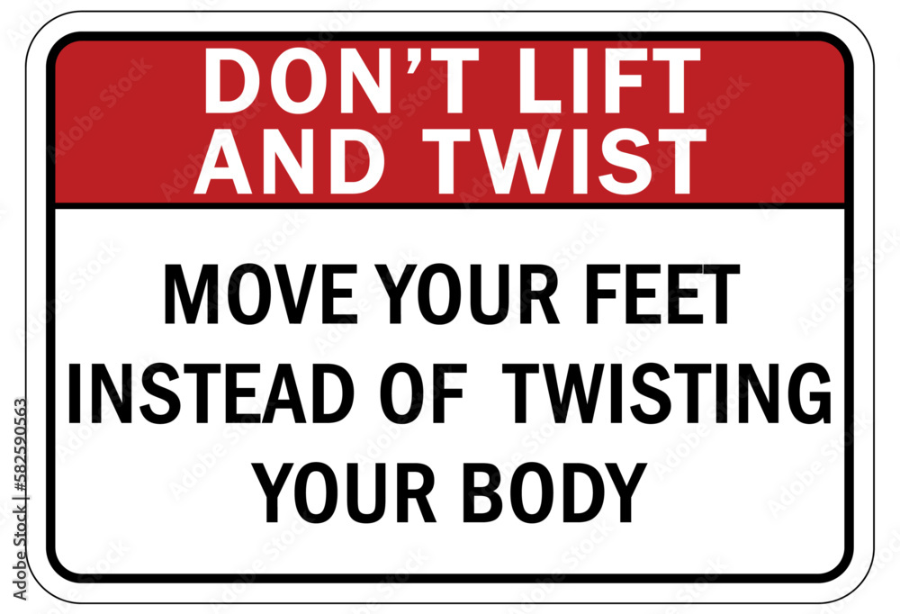 Lifting instruction sign and labels move your feet instead of twisting your body Lifting instruction sign and labels move your feet instead of twisting your body