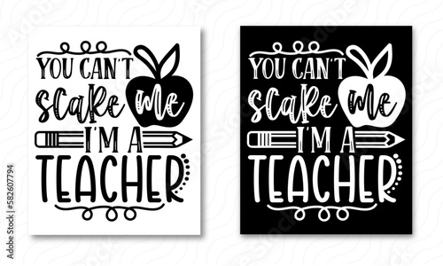 You Can't Scare Me I'm A Teacher, School T-shirt Design, School T-shirt Vector, School Svg, Teacher Shirt Svg, Teacher Gift Svg,