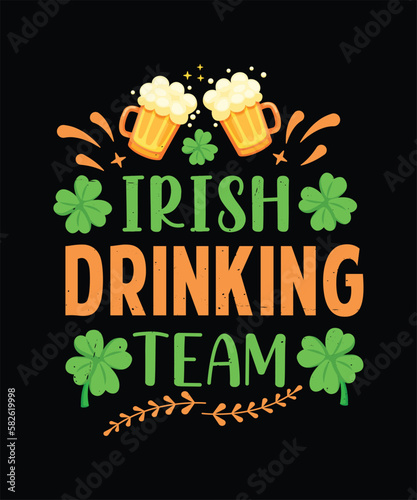 Irish Drinking Team , St. Patricks T Shirt Design
