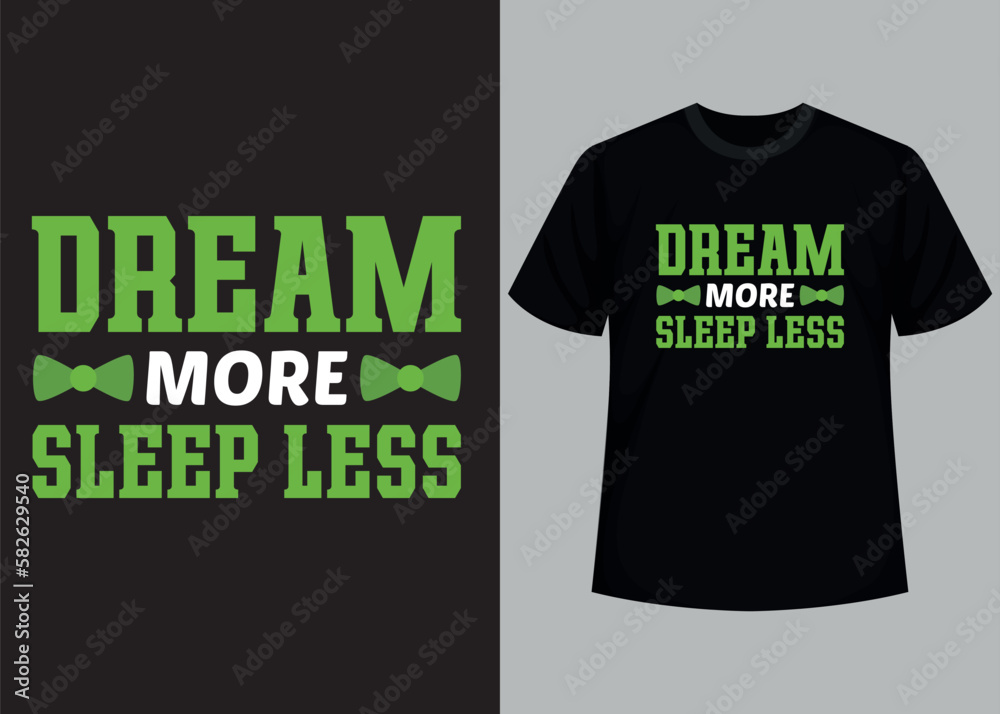 Dream more sleep less typography t shirt design Dream more sleep less typography t shirt design