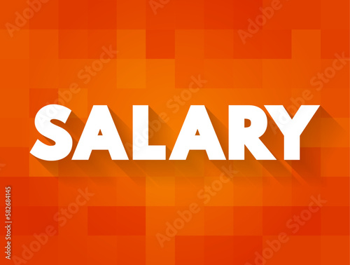 Salary is a fixed amount of money or compensation paid to an employee by an employer in return for work performed, text concept background