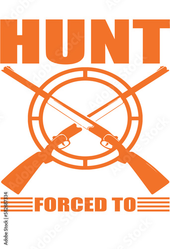 BORN TO HUNT FORCED TO WORK - HUNTING T-SHIRT DESIGN GRAPHIC