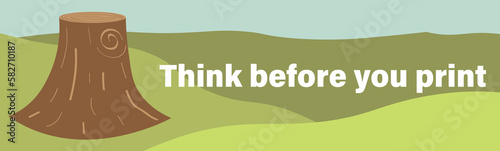 Think before printing. Think before you print text with tree trunk. Colorful line drawn vector illustration.	