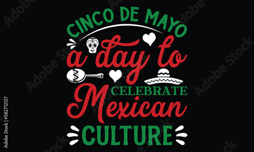 Cinco de Mayo  A day to celebrate Mexican culture   Cinco De Mayo T- shirt Design   For the de sign of postcards  Modern calligraphy  Handwritten vector sign clear  svg  eps 10