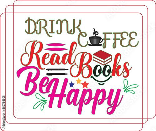 Drink coffee read books be happy design