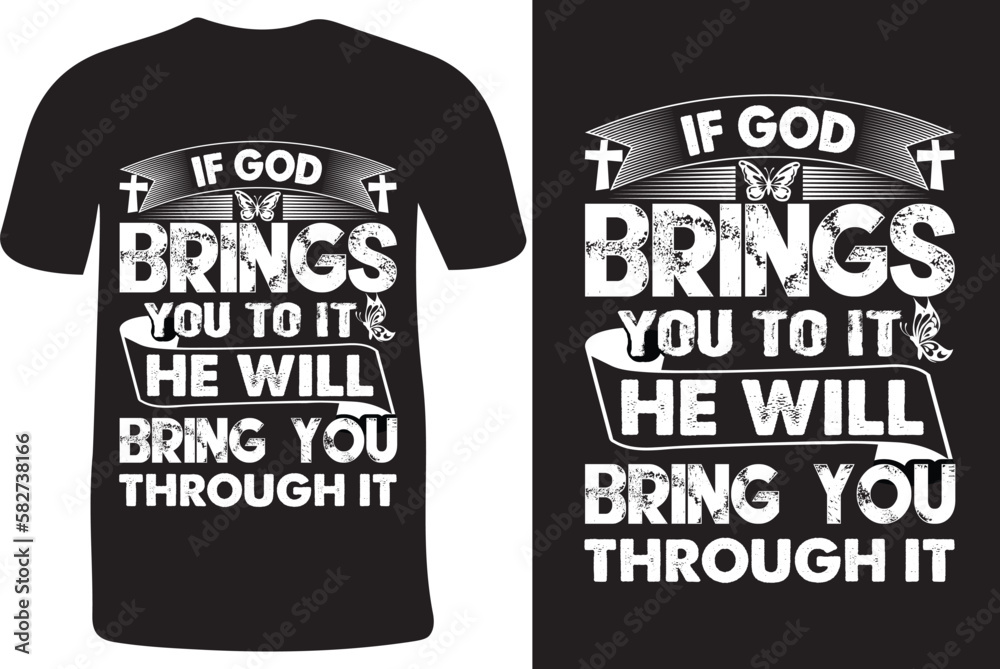If God brings you to it He will bring you through it typography T-Shirt ...