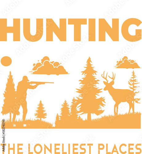 DEER HUNTING GIVES A MAN A CHANGE TO SEE THE LONELIEST PLACES - HUNTING T-SHIRT DESIGN GRAPHIC