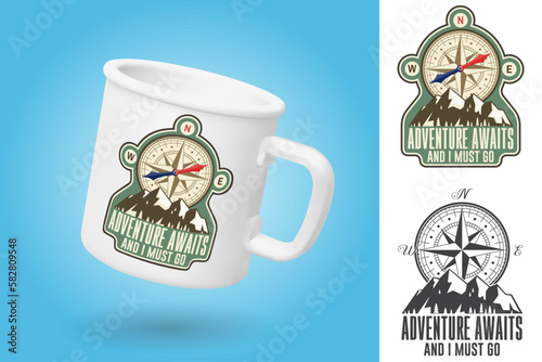 White camping cup. Realistic mug mockup template with sample design. Adventure await and i must go. Outdoor adventure patch. Vector illustration. Vintage typography design with compass and mountain