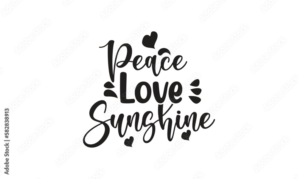 Peace Love Sunshine, T-Shirt Design, Mug Design. Peace Love Sunshine, T-Shirt Design, Mug Design.