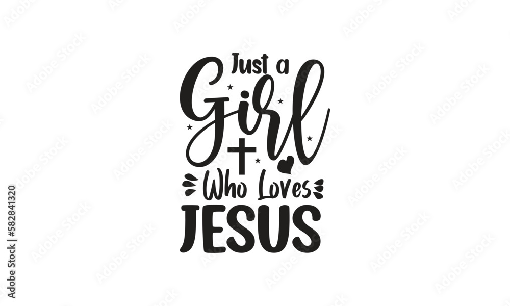 Just a Girl Who Loves Jesus, T-Shirt Design, Mug Design.