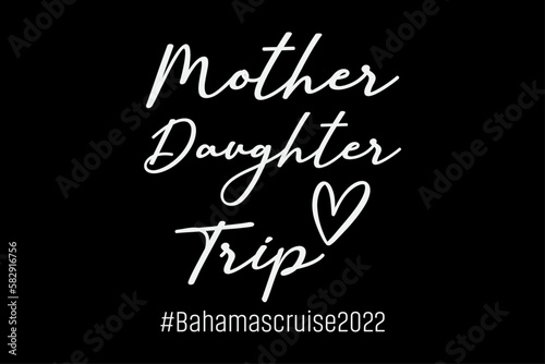 Mother-Daughter Trip Bahamas cruise T-Shirt Design