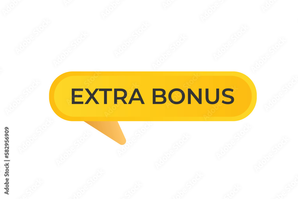Extra Bonus Button. Speech Bubble, Banner Label Extra Bonus
Extra Bonus Button. Speech Bubble, Banner Label Extra Bonus