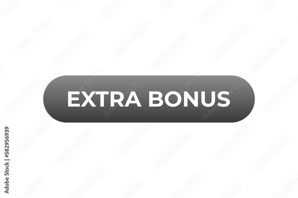 Extra Bonus Button. Speech Bubble, Banner Label Extra Bonus
Extra Bonus Button. Speech Bubble, Banner Label Extra Bonus