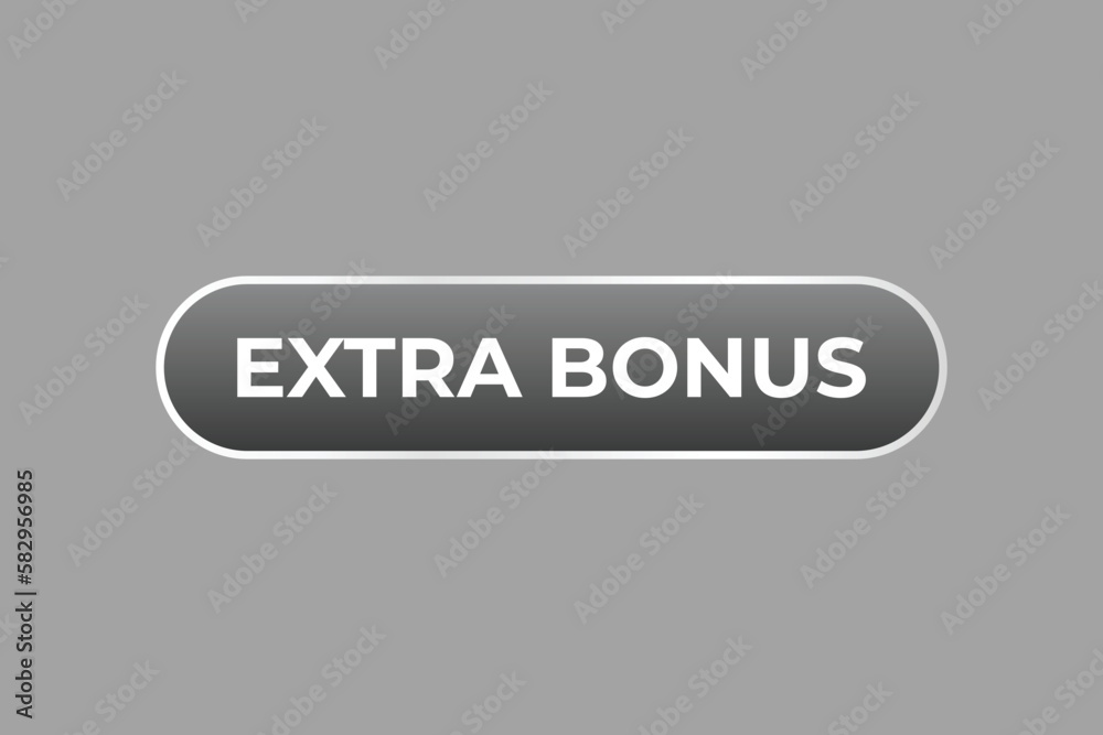 Extra Bonus Button. Speech Bubble, Banner Label Extra Bonus
Extra Bonus Button. Speech Bubble, Banner Label Extra Bonus