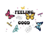 Feeling good slogan print,Butterflies illustration print with inspirational slogan typography  for girl, kids graphic tee t shirt or sticker