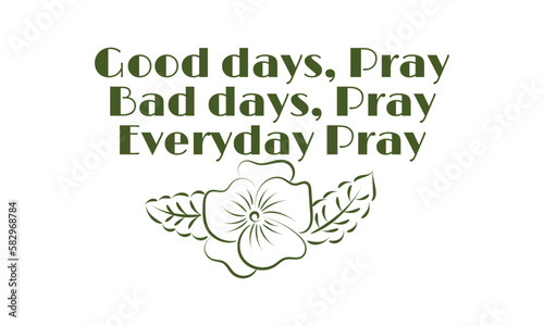 Biblical Phrase with Floral Design. Christian typography for print or use as poster, card, flyer or T shirt