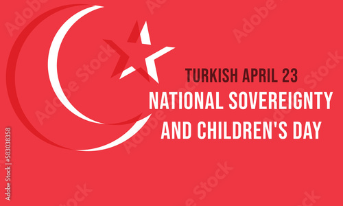 Turkey April 23, National Sovereignty and Children's Day. Template for background, banner, card, poster 