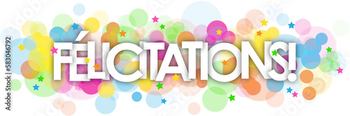 FELICITATIONS! (CONGRATULATIONS! in French) typography banner with colorful stars and bokeh lights on transparent background