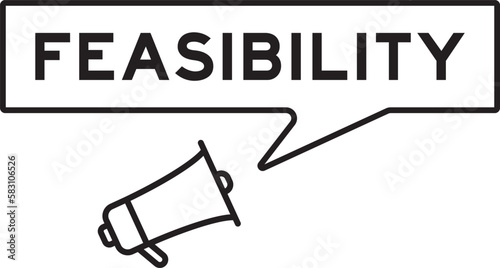 Megaphone icon with speech bubble in word feasibility on white background