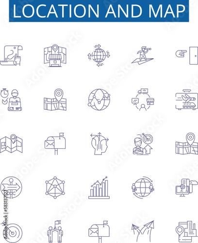 Location and map line icons signs set. Design collection of Map, Location, Geographic, Geography, Chart, Plot, Image, Position outline concept vector illustrations